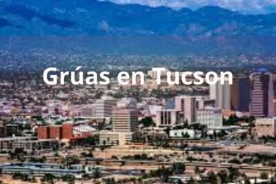 Encuentra tu Grúa o Remolque en Tucson 24 horas Cerca de Mi