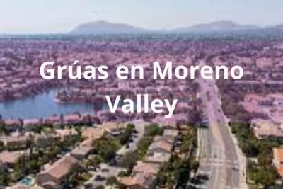 Encuentra tu Grúa o Remolque en Moreno Valley 24 horas Cerca de Mi